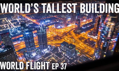 WORLD'S TALLEST BUILDING AT NIGHT! - World Flight Episode 37